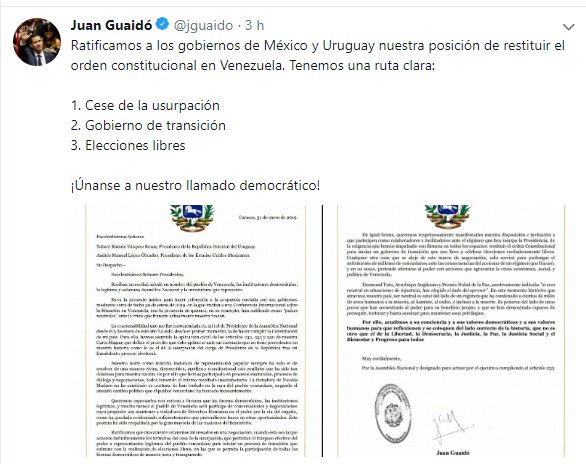 .@jguaido: We ratify to the governments of Mexico and Uruguay our position of restoring the constitutional order in Venezuela. We have a clear path: Cessation of the usurpation, transitional government and free elections
