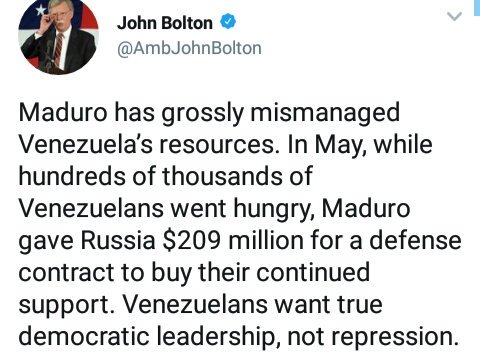 .@AmbJohnBolton: Maduro has mismanaged the resources of Venezuela. In May, while hundreds of thousands of Venezuelans went hungry, Maduro gave Russia 209 million dollars for a defense contract to buy its continued support.