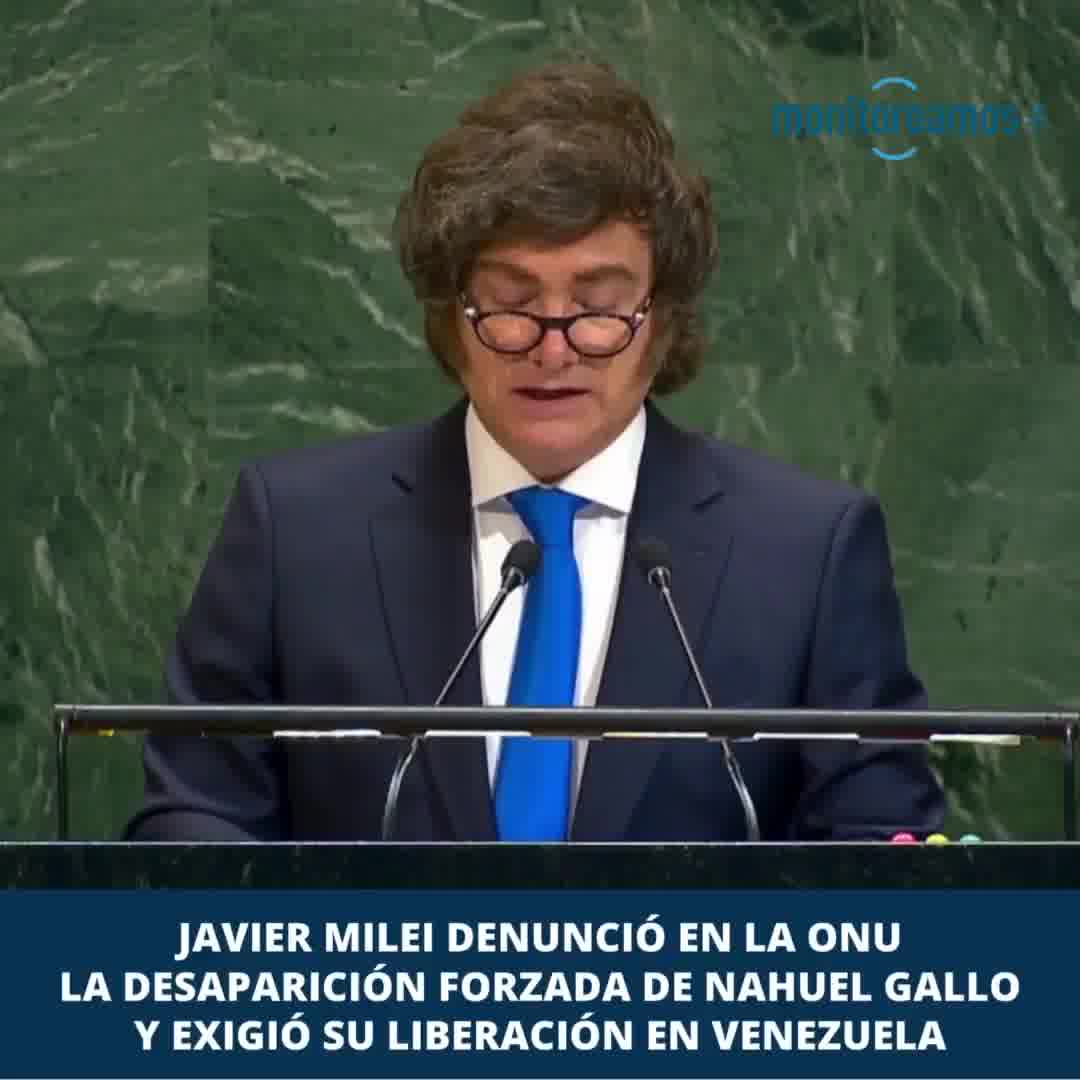 Javier Milei denounced at the UN the forced disappearance of Argentine gendarme Nahuel Gallo, kidnapped in Venezuela, and demanded his release.