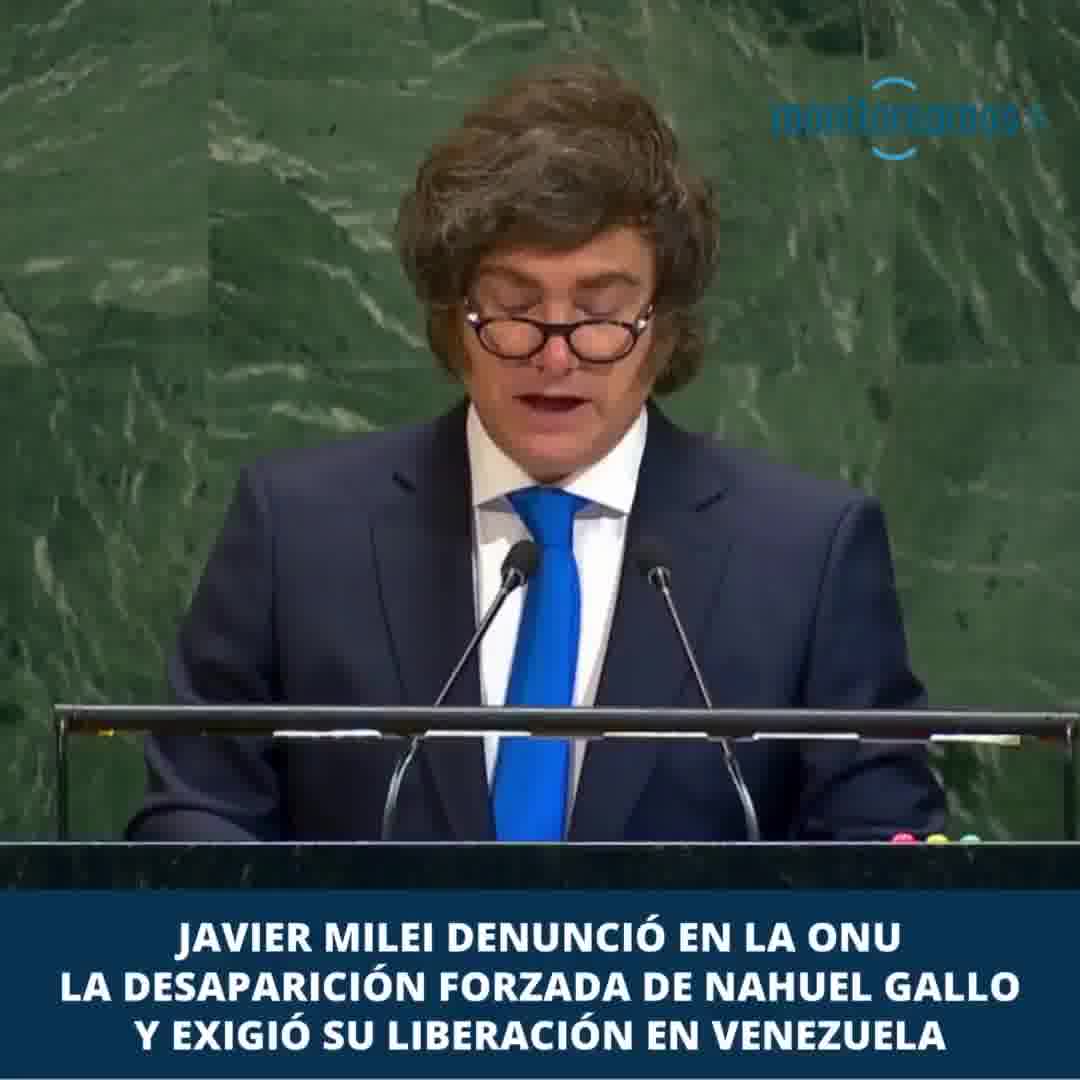 Javier Milei denounced at the UN the forced disappearance of Argentine gendarme Nahuel Gallo, kidnapped in Venezuela, and demanded his release.