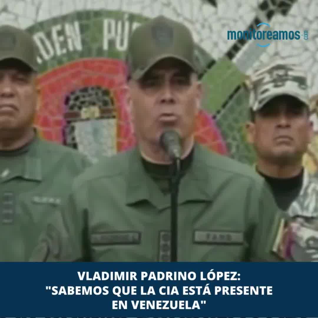 Vladimir Padrino López: We know the CIA is present in Venezuela.